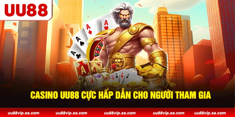 Casino UU88 cực hấp dẫn cho người tham gia