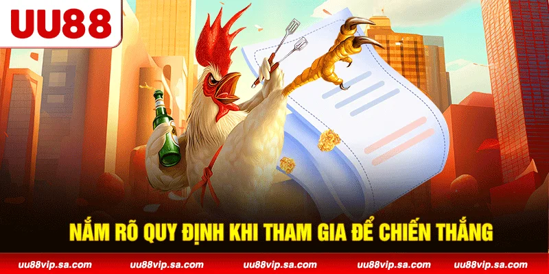 Nắm rõ quy định khi tham gia để chiến thắng