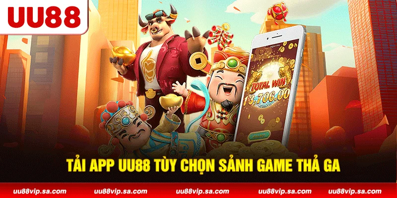 Tải app UU88 tùy chọn sảnh game thả ga